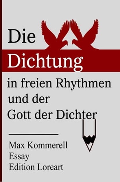 Die Dichtung in freien Rhythmen und der Gott der Dichter, Max Kommerell - Ebook - 9783958492028