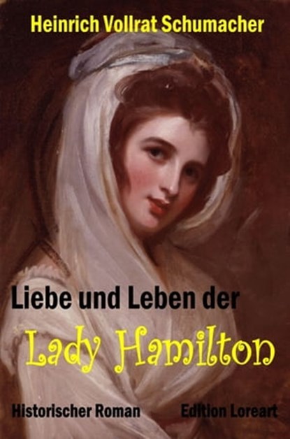 Liebe und Leben der Lady Hamilton, Heinrich Vollrat Schumacher - Ebook - 9783958492523