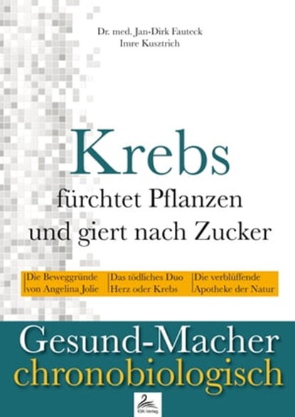 Krebs fürchtet Pflanzen und giert nach Zucker, Dr. med. Jan-Dirk Fauteck ; Imre Kusztrich - Ebook - 9783958492707