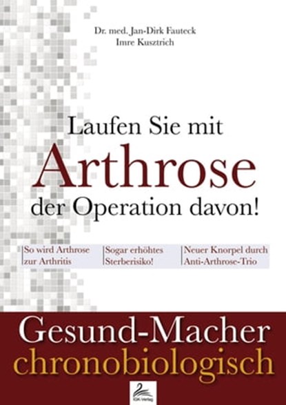 Laufen Sie mit Arthrose der Operation davon!, Imre Kusztrich ; Dr. med. Jan-Dirk Fauteck - Ebook - 9783958492714