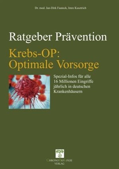 Krebs-OP: Optimale Vorsorge, Imre Kusztrich ; Dr. med. Jan-Dirk Fauteck - Ebook - 9783958493773