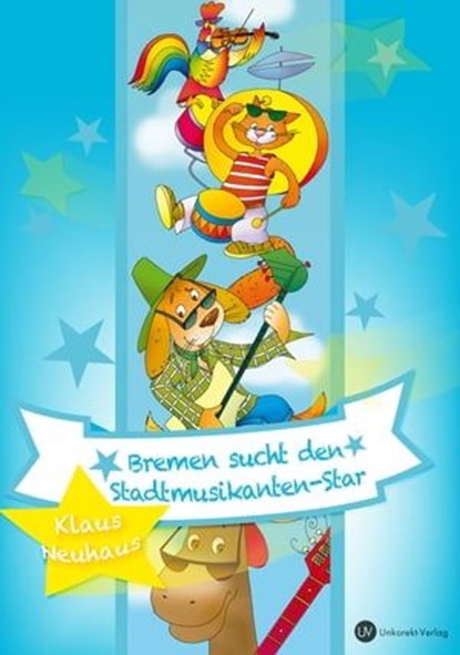 Bremen sucht den Stadtmusikanten-Star, Klaus Neuhaus ; Dr. Sabine Kreter-Neuhaus - Ebook - 9783958493803