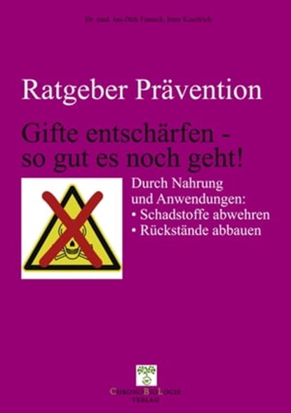 Gifte entschärfen - so gut es noch geht!, Imre Kusztrich ; Dr. med. Jan-Dirk Fauteck - Ebook - 9783958494114