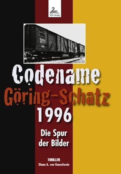 Codename Göring-Schatz 1996, Diana A. von Ganselwein - Ebook - 9783958494220