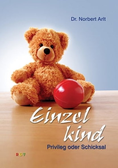 Einzelkind - Privileg oder Schicksal, Dr. Norbert Arlt - Ebook - 9783958495579
