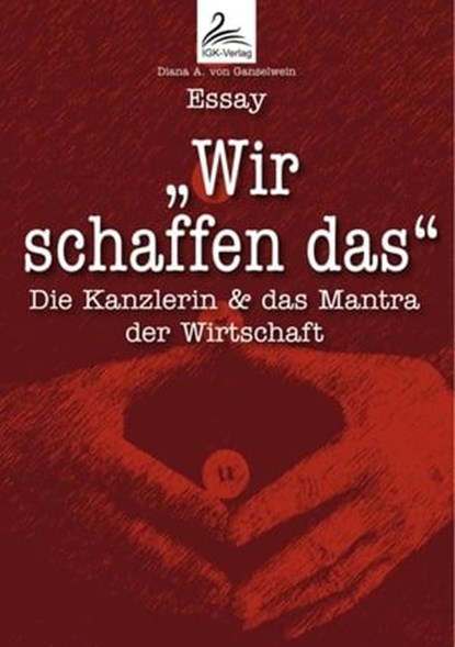 "Wir schaffen das", Diana A. von Ganselwein - Ebook - 9783958495647