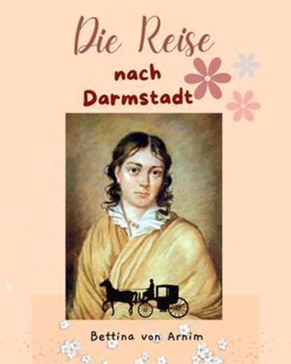 Die Reise nach Darmstadt, Bettina von Arnim - Ebook - 9783958496538