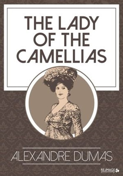 The Lady of the Camellias, Alexandre Dumas - Ebook - 9783958499096