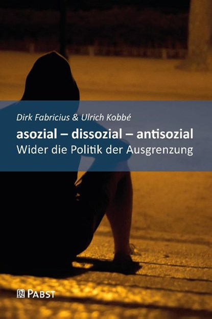 asozial - dissozial - antisozial, Dirk Fabricius ; Ulrich Kobbé - Paperback - 9783958538320