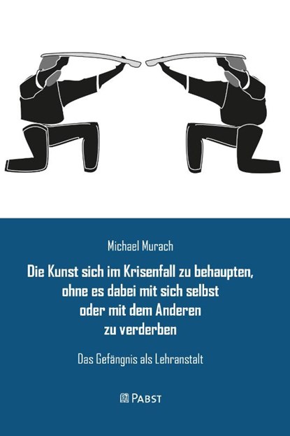 Die Kunst sich im Krisenfall zu behaupten, ohne es dabei mit sich selbst oder mit dem Anderen zu verderben, Murach Michael - Paperback - 9783958539228
