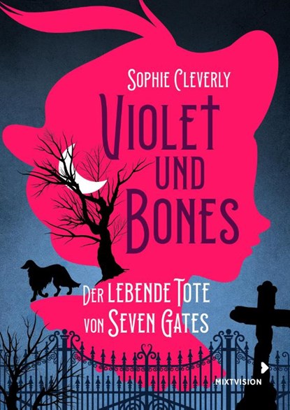 Violet und Bones Band 1 - Der lebende Tote von Seven Gates, Sophie Cleverly - Gebonden - 9783958541863