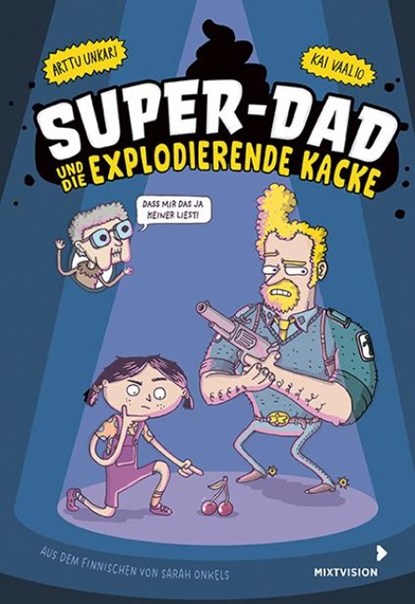 Super-Dad und die explodierende Kacke, Arttu Unkari - Gebonden - 9783958542334