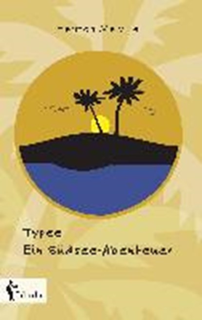 Typee - Ein Sudsee-Abenteuer, MELVILLE,  Herman - Paperback - 9783958554658