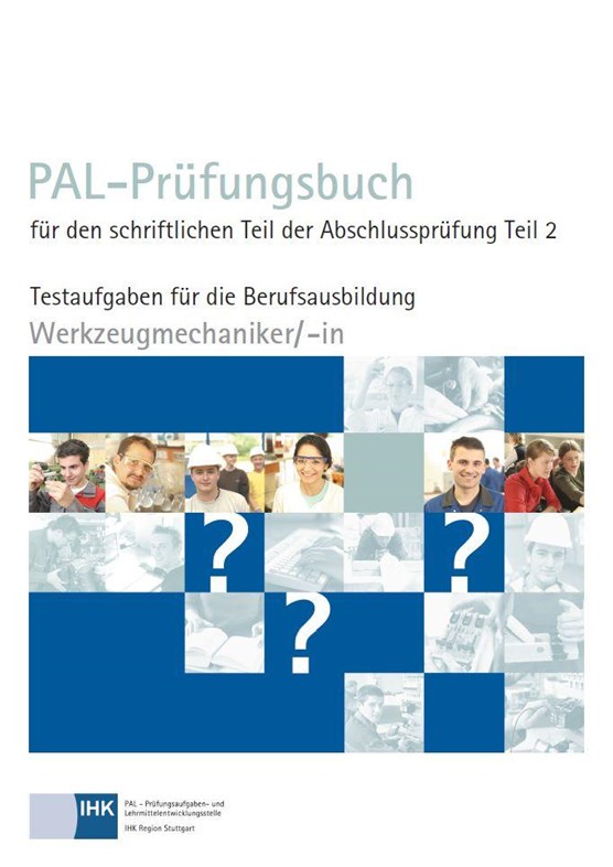 PAL-Prüfungsbuch für den schriftlichen Teil der Abschlussprüfung Teil 2 - Werkzeugmechaniker/-in