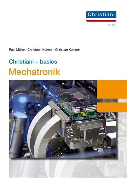 Christiani - basics Mechatronik, Christian Kemper ; Christoph Kolmer ; Paul Müller - Gebonden - 9783958633124