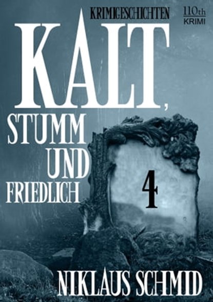 Kalt, stumm und friedlich #4, Niklaus Schmid - Ebook - 9783958650831