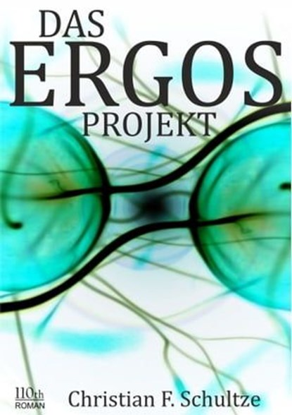 DAS ERGOS-PROJEKT, Christian F. Schultze - Ebook - 9783958654624