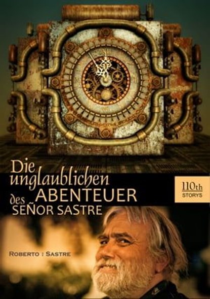 Die unglaublichen Abenteuer des Senor Sastre, Roberto Sastre - Ebook - 9783958655164