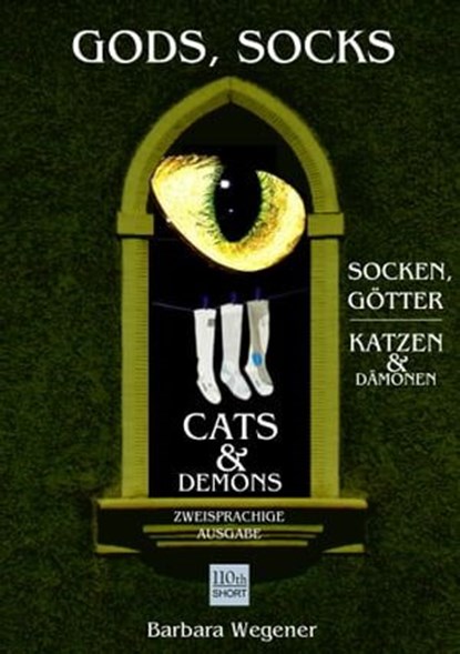 Socks, Gods, Cats and Demons - zweisprachige Ausgabe, Barbara Wegener - Ebook - 9783958656000
