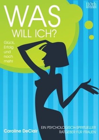 WAS WILL ICH?, Caroline DeClair - Ebook - 9783958657342