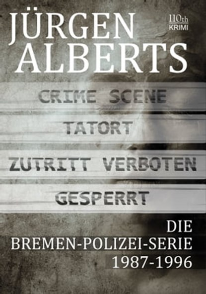 Die Bremen-Polizei-Serie 1987-1996, Jürgen Alberts - Ebook - 9783958659919