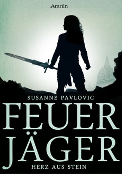 Feuerjäger 2: Herz aus Stein, Juri Susanne Pavlovic - Ebook - 9783958690530