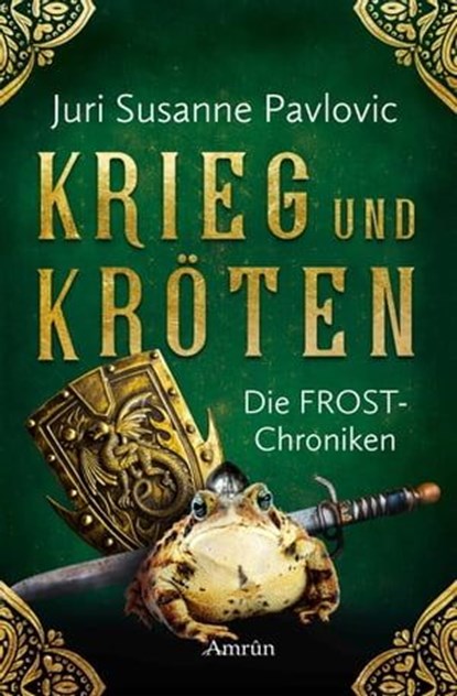 Die FROST-Chroniken 1: Krieg und Kröten, Juri Pavlovic - Ebook - 9783958691346