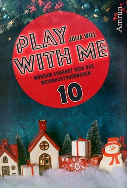 Play with me 10: Mühsam ernährt sich das Weihnachtshörnchen, Julia Will - Ebook - 9783958691650