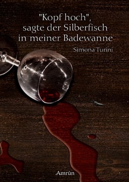 Kopf hoch, sagte der Silberfisch in meiner Badewanne, Simona Turini - Ebook - 9783958692268