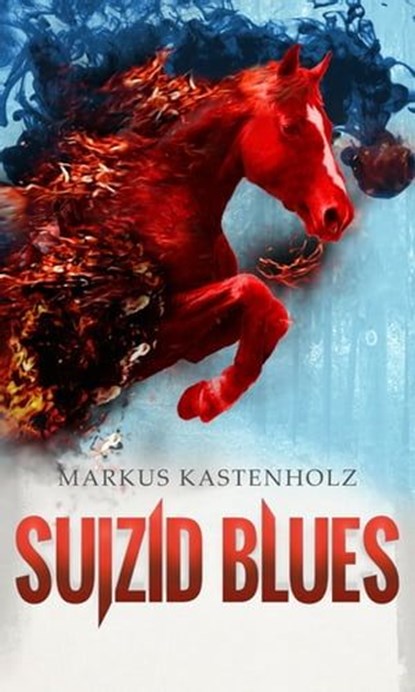 Suizid Blues, Markus Kastenholz - Ebook - 9783958692299