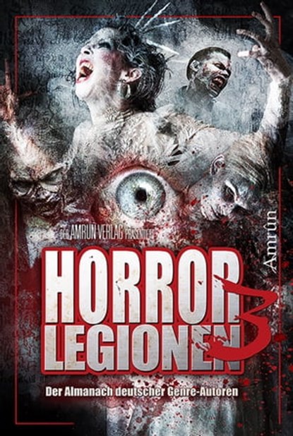 Horror-Legionen 3, Markus K. Korb ; Tobias Bachmann ; Vincent Voss ; Fred Ink ; Rona Walter ; Melisa Schwermer ; Sönke Hansen ; Kristina Lohfeldt ; Bernar LeSton ; Simona Turini ; Piper Marou ; Marc Hartkamp ; Torsten Scheib ; Constantin Dupien - Ebook - 9783958693357