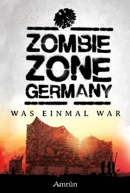 Zombie Zone Germany: Was einmal war, Oliver Bayer ; Monika Loerchner ; Marko Richter-Höfer ; Melanie Kissel - Paperback - 9783958694361