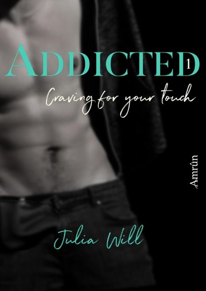 Addicted 1: Craving for your touch, Julia Will - Paperback - 9783958694392