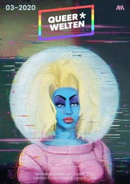 Queer*Welten 03-2020 - Das queerfeministische Phantastik-Magazin, James Mendez Hodes ; Aşkın-Hayat Doğan ; Rafaela Creydt ; Elena L. Knödler ; Jack Sleepwalker ; Sarah Burrini - Ebook - 9783958694842