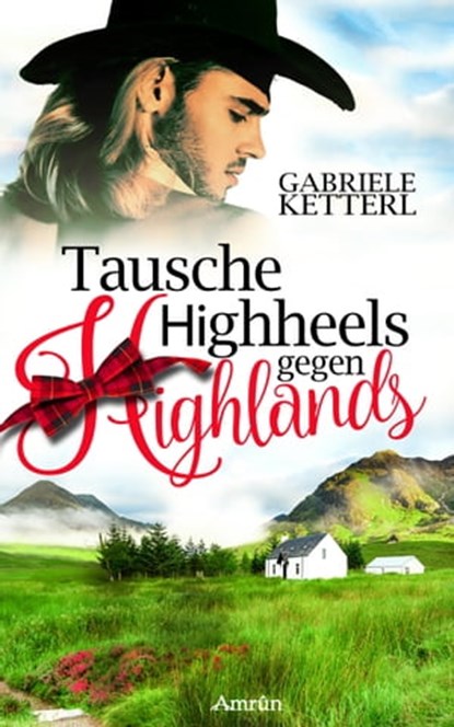 Tausche Highheels gegen Highlands, Gabriele Ketterl - Ebook - 9783958694958