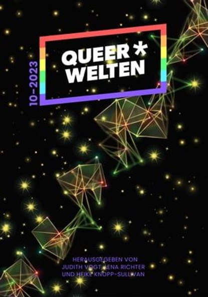 Queer*Welten 10-2023, Melanie Vogltanz ; Eleanor Bardilac ; Simon Klemp ; Eva-Maria Obermann ; Jol Rosenberg ; Clara Maj Dahlke ; T. B. Persson - Ebook - 9783958695290