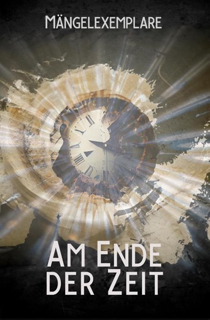Mängelexemplare 5: Am Ende der Zeit, Vincent Voss ; Xander Morus ; Lisanne Surborg ; Sonja Rüther - Paperback - 9783958695351