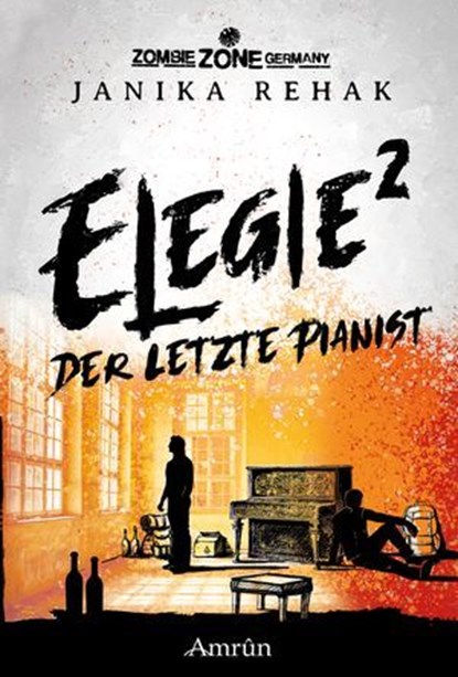 Zombie Zone Germany: Elegie 2: Der letzte Pianist, Janika Rehak - Ebook - 9783958695382