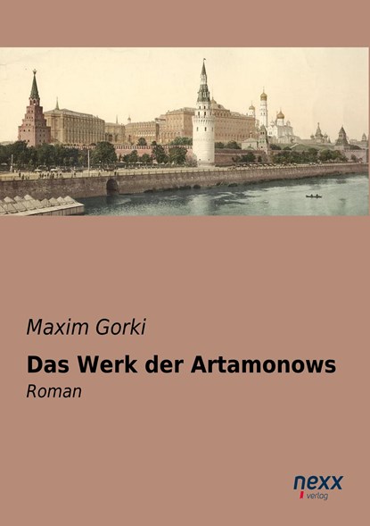 Das Werk der Artamonows, Maxim Gorki - Paperback - 9783958702813