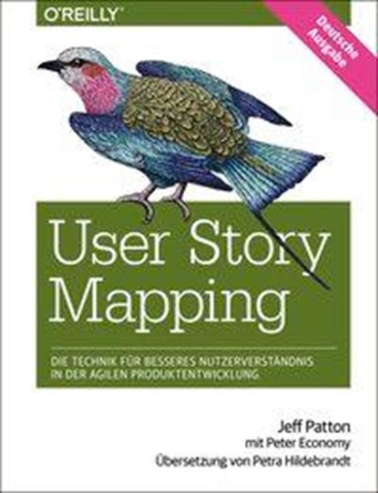 User Story Mapping - Die Technik für besseres Nutzerverständnis in der agilen Produktentwicklung, Jeff Patton - Paperback - 9783958750678