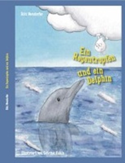 Ein Regentropfen und ein Delphin, NEUDORFER,  Riki - Gebonden - 9783958763913