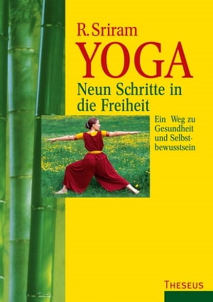 Yoga - Neun Schritte in die Freiheit, R. Sriram ; T. K. V. Desikachar - Ebook - 9783958831933