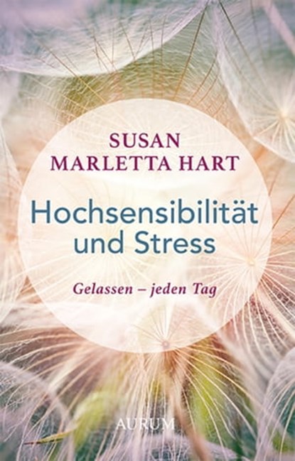 Hochsensibilität und Stress, Susan Marletta Hart - Ebook - 9783958832190