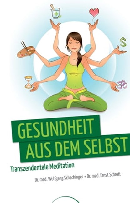 Gesundheit aus dem Selbst, Dr. med. Wolfgang Schachinger ; Ernst Schrott - Ebook - 9783958832459