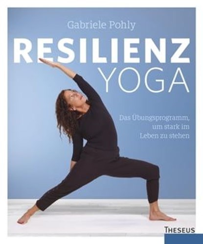 Resilienz Yoga, Gabriele Pohly - Ebook - 9783958833302