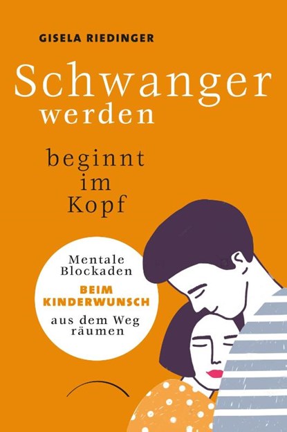 Schwanger werden beginnt im Kopf, Gisela Riedinger - Paperback - 9783958835375