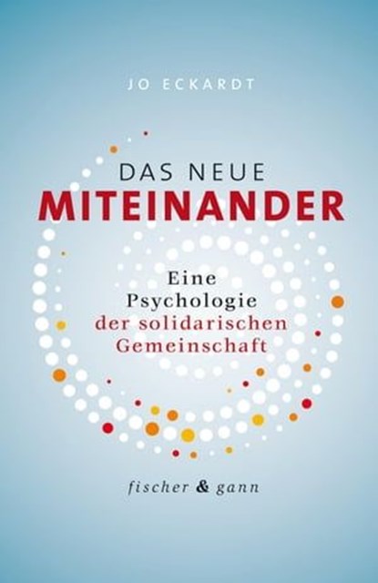 Das neue Miteinander, Jo Eckardt - Ebook - 9783958835597