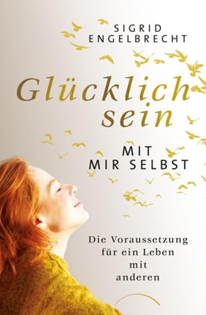 Glücklich sein mit mir selbst, Sigrid Engelbrecht - Ebook - 9783958835610
