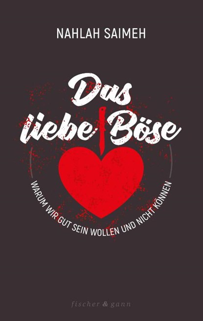 Das liebe Böse, Nahlah Saimeh - Gebonden - 9783958835627