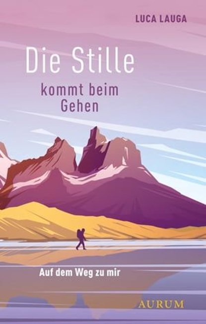 Die Stille kommt beim Gehen, Luca Lauga - Ebook - 9783958835740